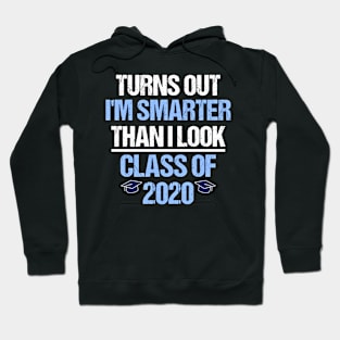 Class of 2020 Turns Out Im Smarter Than I look Funny Grad Hoodie